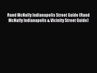 Read Rand McNally Indianapolis Street Guide (Rand McNally Indianapolis & Vicinity Street Guide)