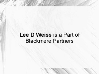 Lee D Weiss is a Part of Blackmere Partners