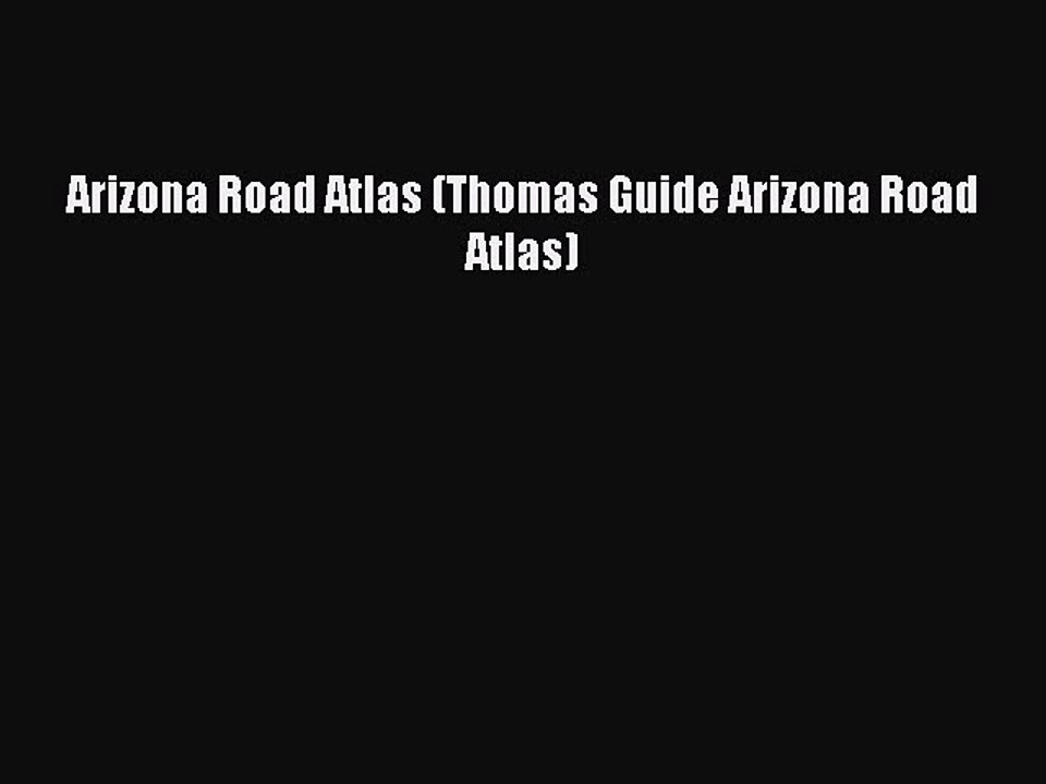 Read Arizona Road Atlas (Thomas Guide Arizona Road Atlas) Ebook Free