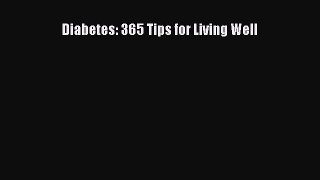 [PDF] Diabetes: 365 Tips for Living Well [Read] Full Ebook