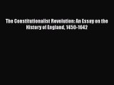 Read The Constitutionalist Revolution: An Essay on the History of England 1450-1642 PDF Online
