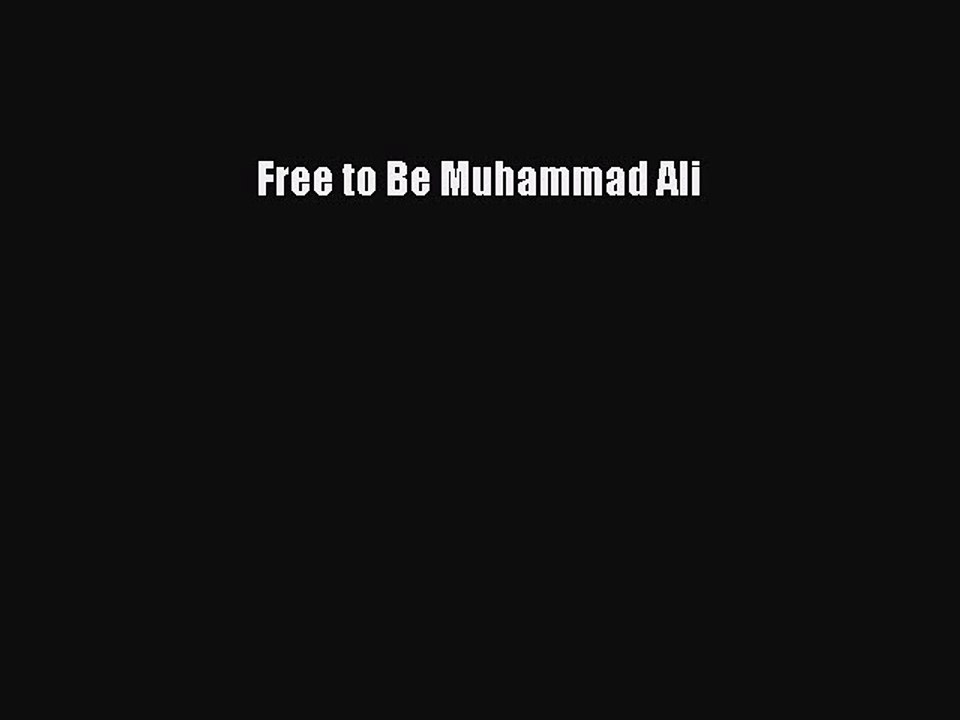READ book Free to Be Muhammad Ali  DOWNLOAD ONLINE