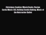 Read Books Christmas Cookies (MusicCooks: Recipe Cards/Music CD) Holiday Cookie Baking Music