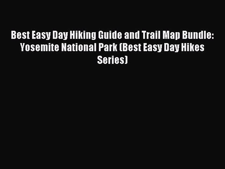 Read Best Easy Day Hiking Guide and Trail Map Bundle: Yosemite National Park (Best Easy Day