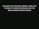 READ book Estrategias Para Entender y Ayudar a Ninos Con Trastorno Por Deficit de Atencion