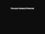 Read Books Pressure Cookery Perfected ebook textbooks