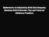 READ book Addventures in Babysitting With Ellen Kingsley: Attention Deficit Disorder: Tips