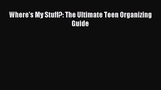 READ book Where's My Stuff?: The Ultimate Teen Organizing Guide Full E-Book