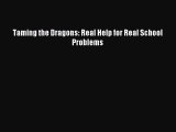 READ book Taming the Dragons: Real Help for Real School Problems Online Free