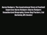 READ book Aaron Rodgers: The Inspirational Story of Football Superstar Aaron Rodgers (Aaron