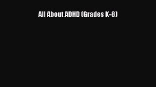 READ FREE E-books All About ADHD (Grades K-8) Online Free