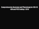 Download Comprehensive Anatomy and Physiology for ICD-10-CM and PCS Coding--2013 [Download]