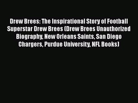 READ book Drew Brees: The Inspirational Story of Football Superstar Drew Brees (Drew Brees