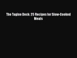 Read Books The Tagine Deck: 25 Recipes for Slow-Cooked Meals E-Book Free