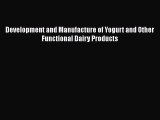 Read Books Development and Manufacture of Yogurt and Other Functional Dairy Products ebook