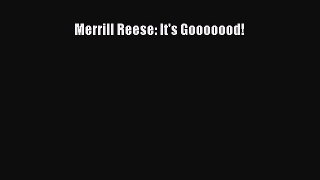 Free [PDF] Downlaod Merrill Reese: It's Gooooood! READ ONLINE