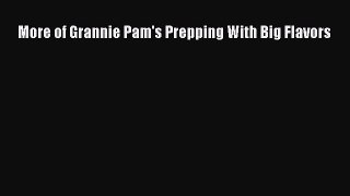 Read Books More of Grannie Pam's Prepping With Big Flavors E-Book Free