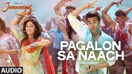 Pagalon Sa Naach Full Song (Audio)  JUNOONIYAT  Pulkit Samrat, Yami Gautam  T-series