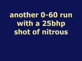 2.0 corsa xe (0-60 run with 25 bhp shot of nitrous)