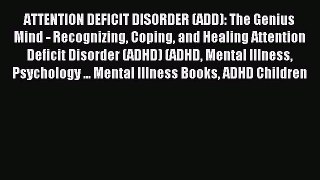 READ book ATTENTION DEFICIT DISORDER (ADD): The Genius Mind - Recognizing Coping and Healing