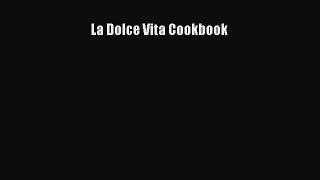 Download Books La Dolce Vita Cookbook ebook textbooks