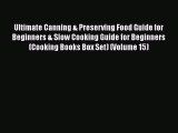 Read Books Ultimate Canning & Preserving Food Guide for Beginners & Slow Cooking Guide for