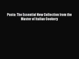 Read Books Pasta: The Essential New Collection from the Master of Italian Cookery ebook textbooks
