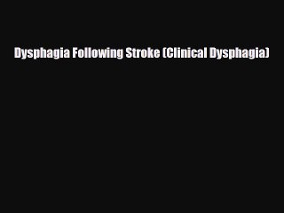 Download Dysphagia Following Stroke (Clinical Dysphagia) [PDF] Full Ebook