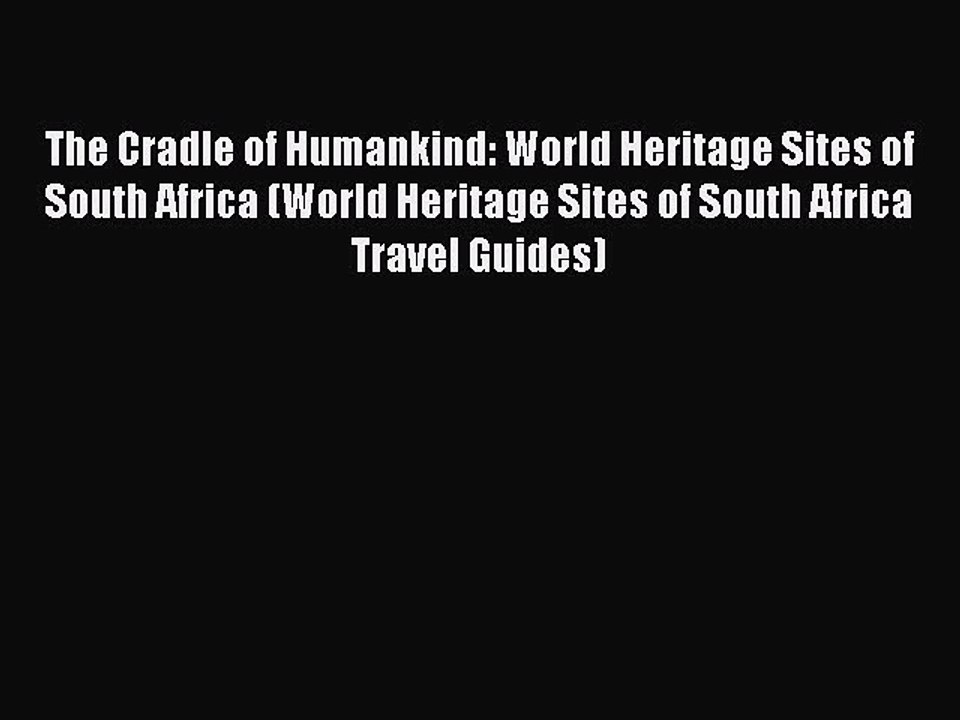 Read The Cradle of Humankind: World Heritage Sites of South Africa (World Heritage Sites of