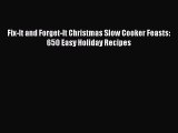 Read Books Fix-It and Forget-It Christmas Slow Cooker Feasts: 650 Easy Holiday Recipes E-Book