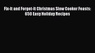 Read Books Fix-It and Forget-It Christmas Slow Cooker Feasts: 650 Easy Holiday Recipes E-Book
