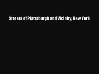 Read Streets of Plattsburgh and Vicinity New York Ebook Free