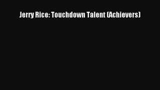 FREE DOWNLOAD Jerry Rice: Touchdown Talent (Achievers)  DOWNLOAD ONLINE