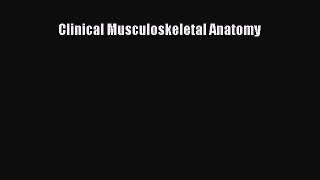Read Clinical Musculoskeletal Anatomy Ebook Free