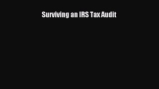 Read Surviving an IRS Tax Audit E-Book Free