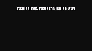 Read Books Pastissima!: Pasta the Italian Way ebook textbooks