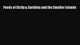 Download Books Foods of Sicily & Sardinia and the Smaller Islands PDF Free