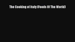 Read Books The Cooking of Italy (Foods Of The World) E-Book Free