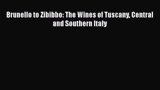 Read Books Brunello to Zibibbo: The Wines of Tuscany Central and Southern Italy ebook textbooks