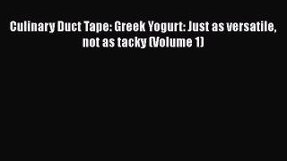 Read Books Culinary Duct Tape: Greek Yogurt: Just as versatile not as tacky (Volume 1) Ebook