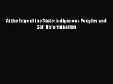 Read At the Edge of the State: Indigenous Peoples and Self Determination Ebook Free