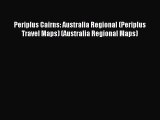 Read Periplus Cairns: Australia Regional (Periplus Travel Maps) (Australia Regional Maps) Ebook
