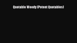 FREE DOWNLOAD Quotable Woody (Potent Quotables)  DOWNLOAD ONLINE