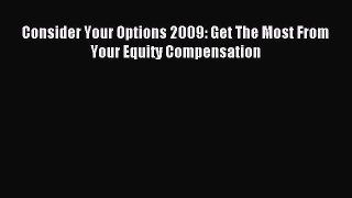 Read Consider Your Options 2009: Get The Most From Your Equity Compensation E-Book Free