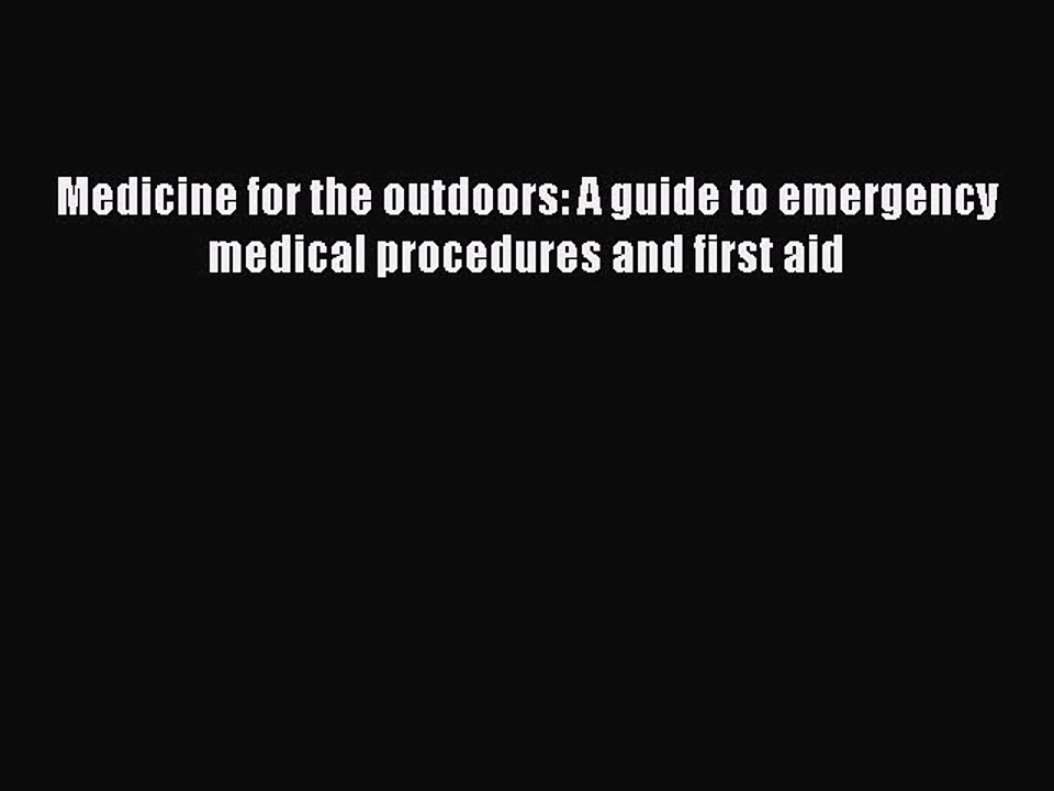 Download Medicine for the outdoors: A guide to emergency medical procedures and first aid [PDF]