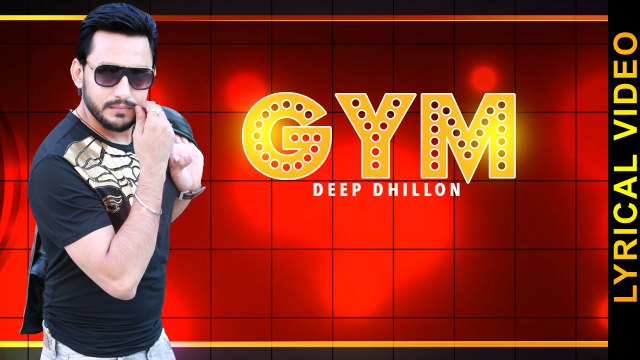 GYM || DEEP DHILLON || LYRICAL VIDEO || New Punjabi Songs 2016