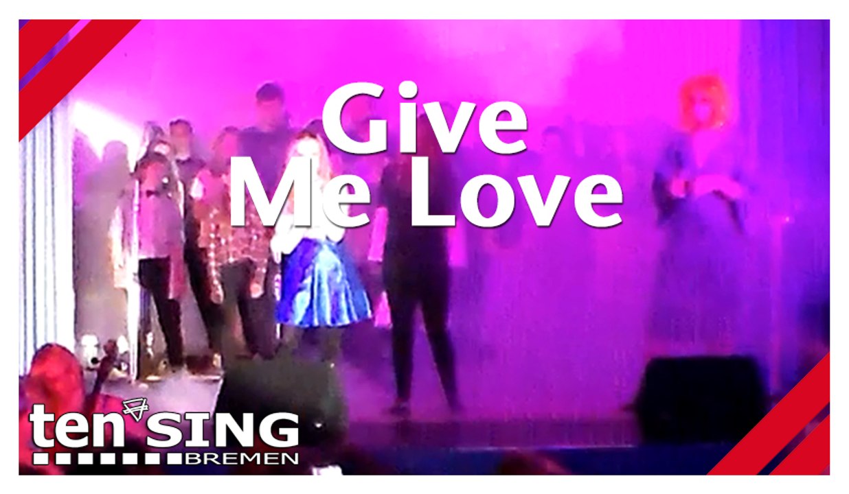 TEN SING Bremen | 'Give Me Love' (2016-05-28)