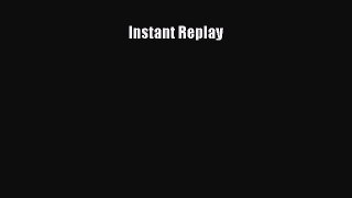 FREE DOWNLOAD Instant Replay  DOWNLOAD ONLINE