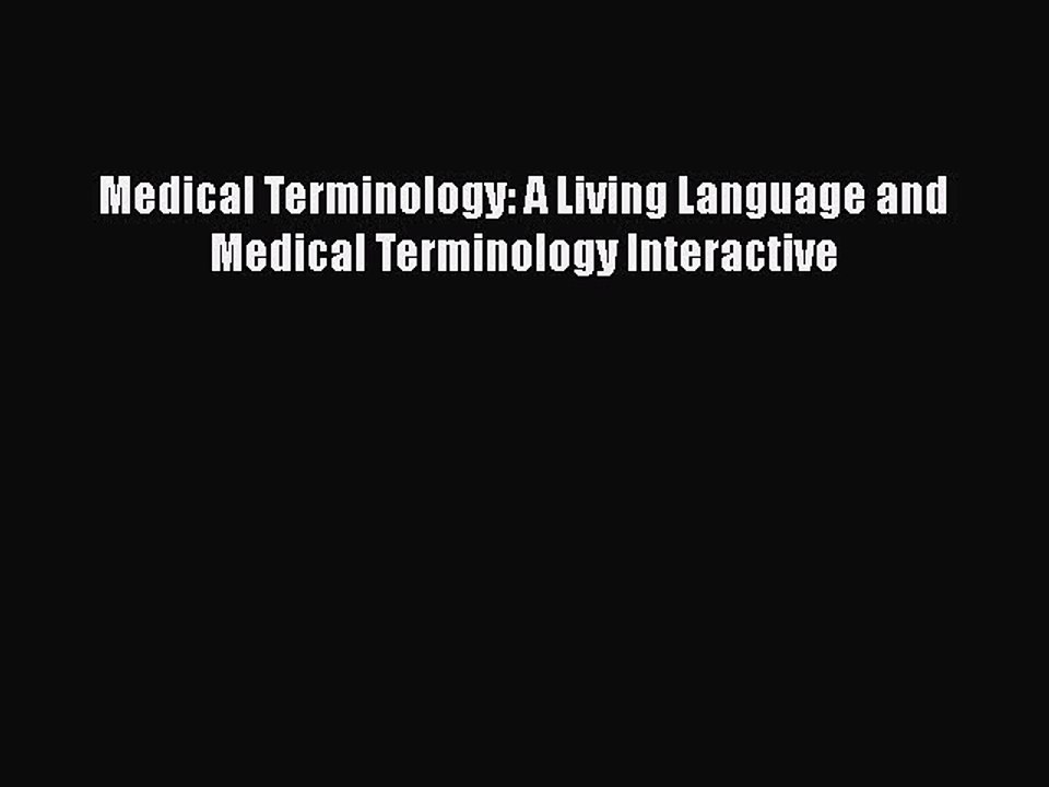 PDF Medical Terminology: A Living Language and Medical Terminology Interactive [Read] Full