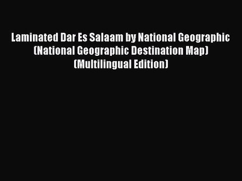 Read Laminated Dar Es Salaam by National Geographic (National Geographic Destination Map) (Multilingual